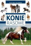 Konie rasowe. Opieka, akcesoria, rasy