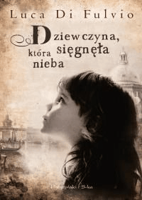 Dziewczyna, która sięgnęła nieba - Di Fulvio Luca