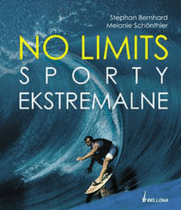 No limits. Sporty ekstremalne. - Bernhard Stephan, Schonthier Melanie