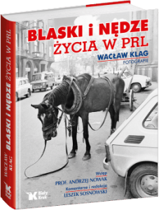 Blaski i nędze życia w PRL - Klag Wacław, Nowak Andrzej