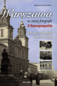 Warszawa w starej fotografii. II Rzeczpospolita. Wersja polsko-angielska - Marcin Czajkowski