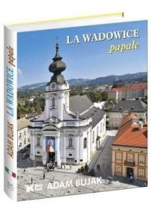 La Wadowice papale - Adam Bujak