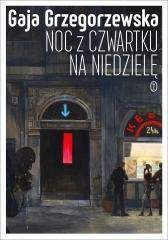 Noc z czwartku na niedzielę - Gaja Grzegorzewska