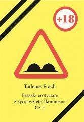 Fraszki erotyczne z życia wzięte i komiczne Część 1 - Tadeusz Frach