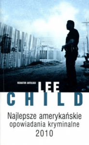Najlepsze amerykańskie opowiadania kryminalne 2010 - Lee Child