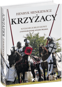 Krzyżacy Tom 1 - H. Sienkiewicz Biały Kruk - Adam Bujak, Henryk Sienkiewicz