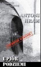 Upiór podziemi - Antoni Hram