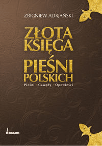 Złota księga pieśni polskich - Zbigniew Adrjański