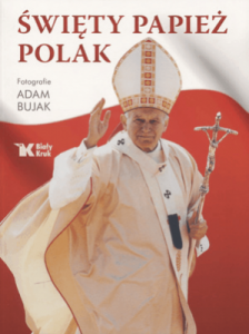 Święty Papież Polak - Adam Bujak