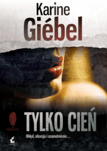 Tylko cień - Karine Giebel