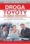 Droga Toyoty do ciągłego doskonalenia. Jak osiągać znakomite wyniki dzięki strategii i operacyjnej d