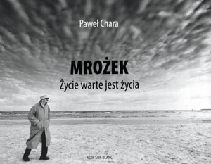 Mrożek. Życie warte jest życia - Paweł Chara