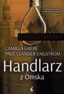 Handlarz z Omska. Mroczna Moskwa. Tom 2 - Grebe Camilla, Leander-Engström Paul
