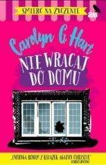 Nie wracaj do domu - Hart Carolyn G.