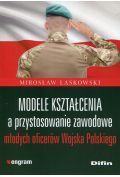 Modele kształcenia a przystosowanie zawodowe młodych oficerów Wojska Polskiego