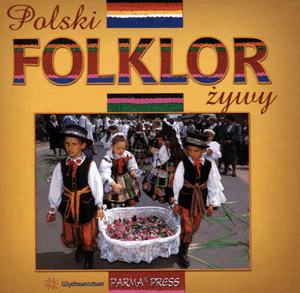 Polski folklor żywy - Christian Parma, Anna Sieradzka