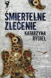 Śmiertelne zlecenie. - Katarzyna Rygiel
