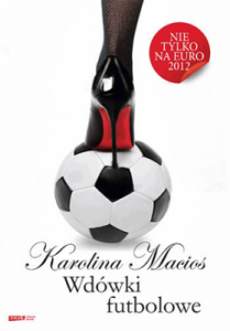 Wdówki futbolowe. - Karolina Macios