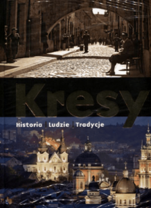 Kresy. Historia. Ludzie. Tradycje - Koprowski Marek A., Dylewski Adam